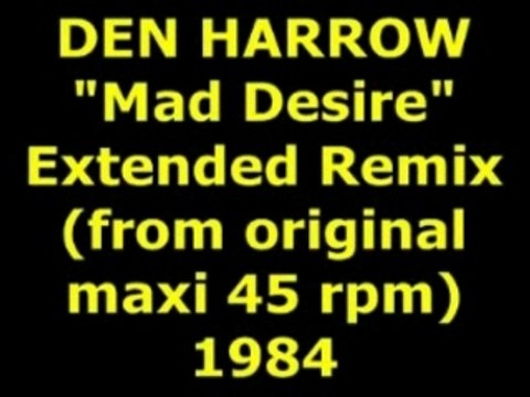 DEN HARROW Mad Desire Extended Remix 1984
