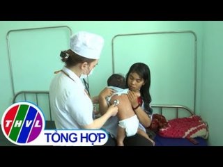 THVL | Bệnh sởi bùng phát trở lại và diễn biến phức tạp tại Đắk Lắk