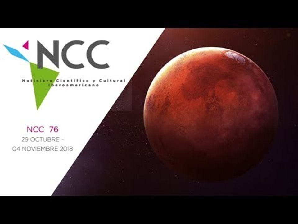 Noticiero Científico y Cultural Iberoamericano, emisión 76. 29 octubre al 04 noviembre 2018.