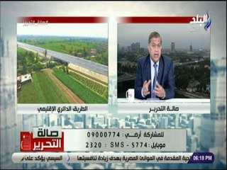 صالة التحرير- رئيس هيئة الطرق والكباري: نستهدف راحة السفر وسهولة الحركة للمواطن بإنشاء المدن الجديدة