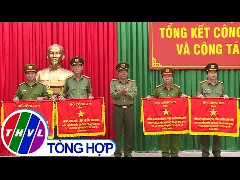 THVL | Vì an ninh Tổ quốc: Công an Vĩnh Long thực hiện thắng lợi nhiệm vụ năm 2018
