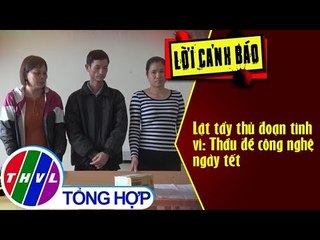THVL | Lật tẩy thủ đoạn tinh vi: Thầu đề công nghệ ngày tết
