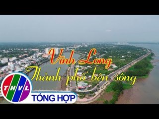THVL | Phim tài liệu: Vĩnh Long thành phố bên sông