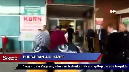 Dereye düşen küçük Yağmur hayatını kaybetti