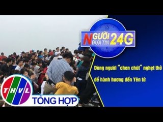 THVL | Người đưa tin 24G (6g30 ngày 11/02/2019)