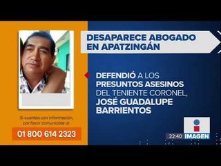 Desaparece abogado que liberó a asesinos de coronel | Noticias con Ciro Gómez Leyva