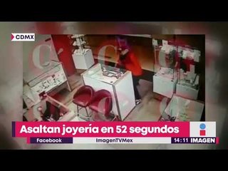 Asaltan una joyería de la CDMX ¡en 52 segundos! | Noticias con Yuriria Sierra