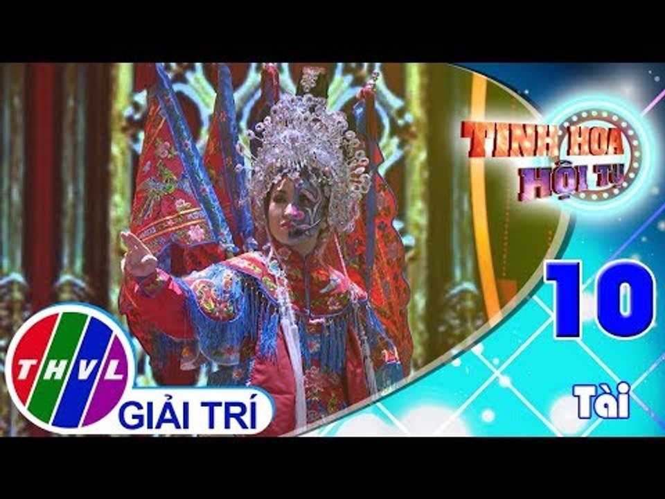 THVL | Tinh hoa hội tụ - Tập 10[4]: Chung Vô Diệm - Vĩnh Thuyên Kim