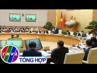 THVL | Chính phủ họp phiên thường kỳ tháng 2/2019