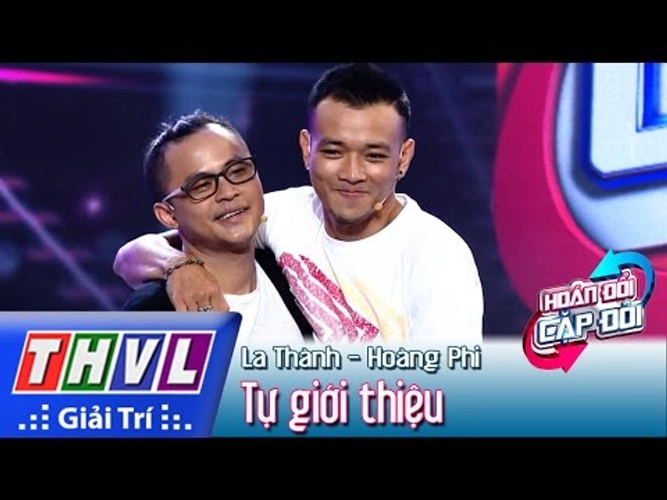 THVL | Hoán đổi cặp đôi - Tập 3: Cặp đôi Hoàng Phi - La Thành tự giới thiệu