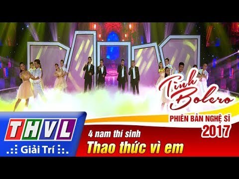 THVL | Tình Bolero – Phiên bản nghệ sĩ 2017 | Tập 3: Thao thức vì em - 4 nam thí sinh