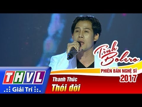 THVL | Tình Bolero – Phiên bản nghệ sĩ 2017 - Tập 9[7]: Thói đời - Thanh Thức