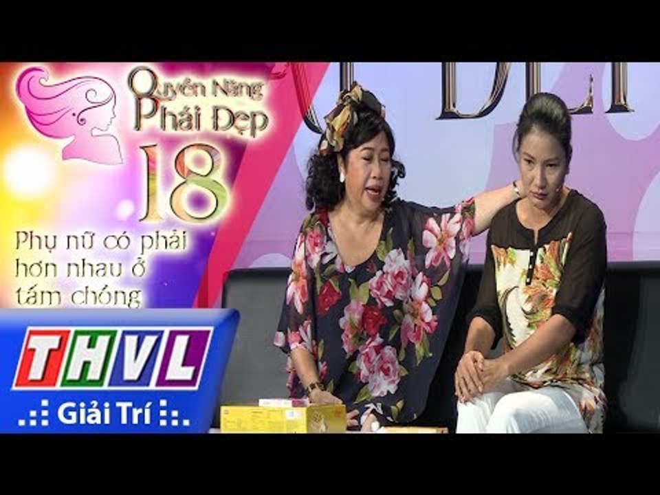 THVL | Quyền năng phái đẹp - Tập 18[1]: Phụ nữ có phải hơn nhau ở tấm chồng