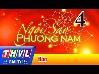 THVL | Ngôi sao phương Nam 2017 - Tập 4 : Hôn