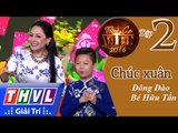THVL | Tình ca Việt 2016 - Tập 2: Xuân phương Nam | Chúc xuân - Dân ca Nam bộ - Đông Đào, bé Hữu Tấn