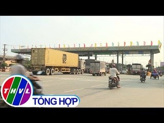 THVL | Kiểm soát chặt hoạt động thu phí BOT trên cả nước