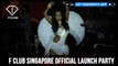 F Club Singapore Official Launch Party in Clarke Quay | FashionTV | FTV