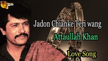 Jadon Chianke Teri Wang  Audio-Visual  Superhit  Attaullah Khan Esakhelvi