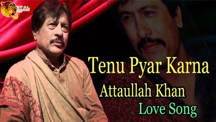 Tenu Pyar Karna - Audio-Visual - Superhit - Attaullah Khan Esakhelvi