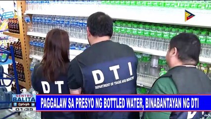 Paggalaw sa presyo ng bottled water, binabantayan ng DTI