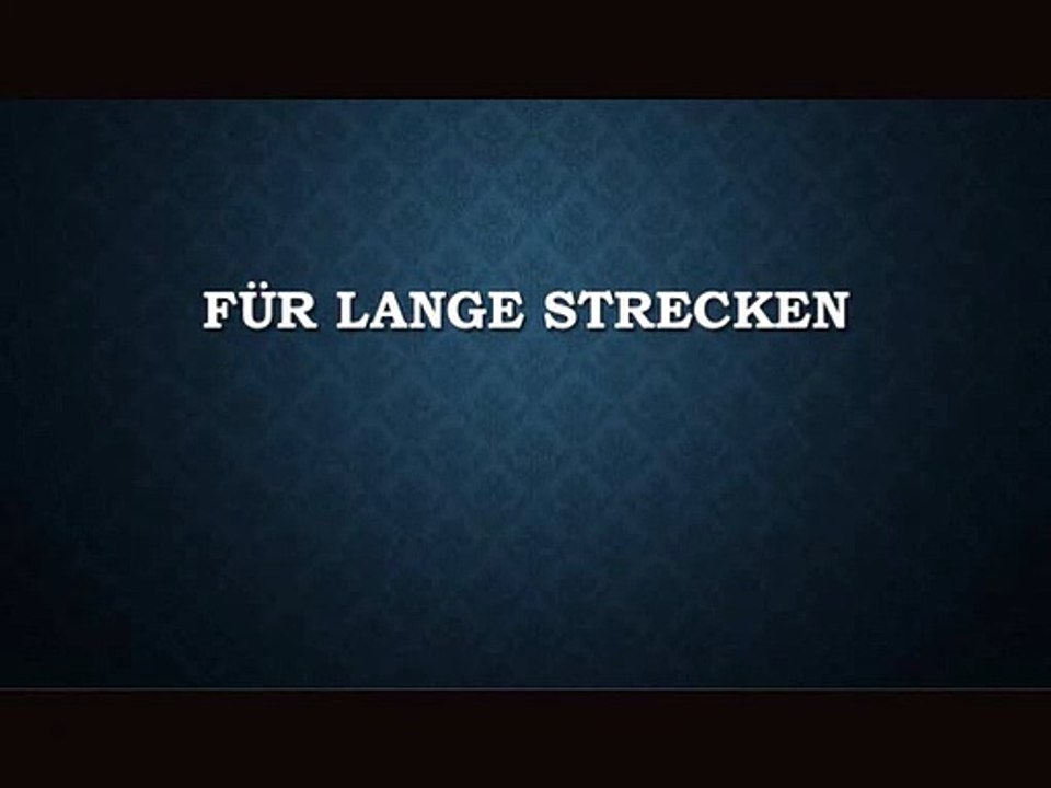 Für Lange Strecken