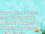 Bathroom Black Glass Vessel Vanity Sink R125ME4 Oil Rubbed Bronze Matching Waterfall