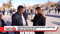 AKP'nin kalesi Konya'da AKP'ye oy veren yurttaş böyle isyan etti