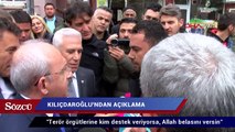 Kılıçdaroğlu:  Terör örgütlerine kim destek veriyorsa, Allah belasını versin