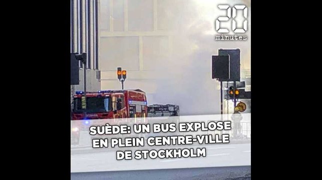 Un bus explose en plein centre-ville de Stockholm