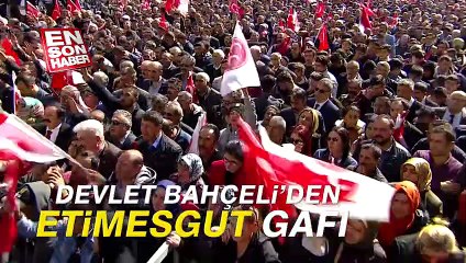 Devlet Bahçeli'den 'Etimesgut' gafı