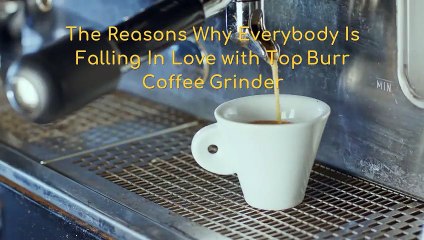 Top Burr Coffee Grinder - Home Stuff Pro