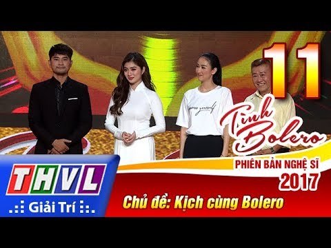 THVL | Tình Bolero – Phiên bản nghệ sĩ 2017 | Tập 11: Kịch cùng Bolero