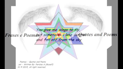 You give me wings to fly, sometimes i fall off from the sky [Quotes and Poems]