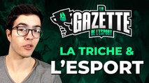 LA TRICHE DANS L'ESPORT | Gazette de l'esport : Hors-Série