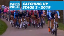 Catching Up - Étape 3 / Stage 3 - Paris-Nice 2019