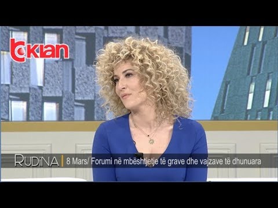 Rudina - 8 mars / Forumi ne mbeshtetje te grave dhe vajzave te dhunuara! (05 mars 2019)