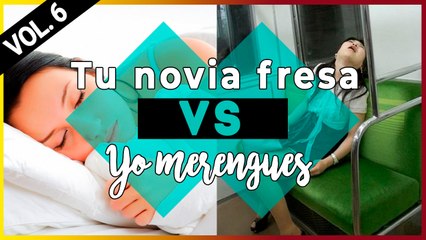 Tu novia fresa vs. YO MERENGUES! 