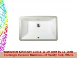 Nantucket Sinks UM19x11W 19Inch by 11Inch Rectangle Ceramic Undermount Vanity Sink