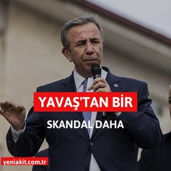 Yavaş’tan bir skandal daha