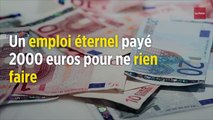 Un emploi éternel payé 2 000 euros pour ne rien faire