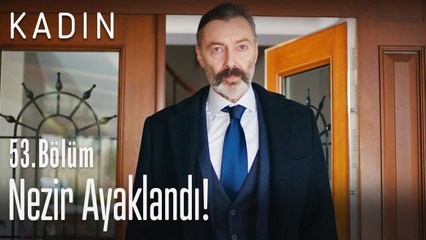 Nezir ayaklandı! - Kadın 53. Bölüm