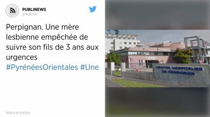 Perpignan. Une mère lesbienne empêchée de suivre son fils de 3 ans aux urgences