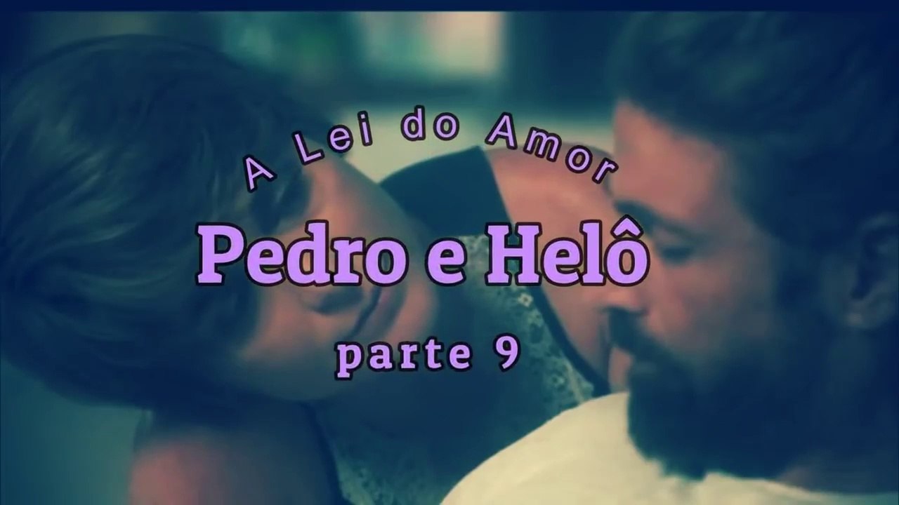 A Lei do Amor-Pedro e Helo parte 9