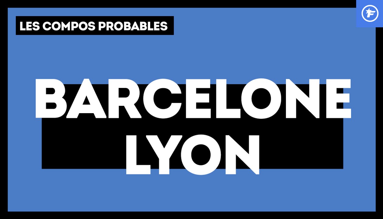 Barça-OL : les compos probables