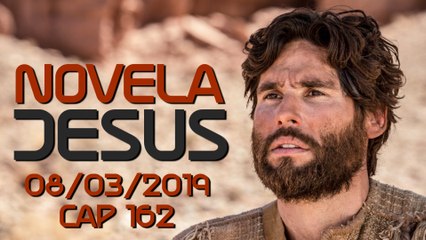 Novela Jesus 08 03 2019 capítulo 162 COMPLETO