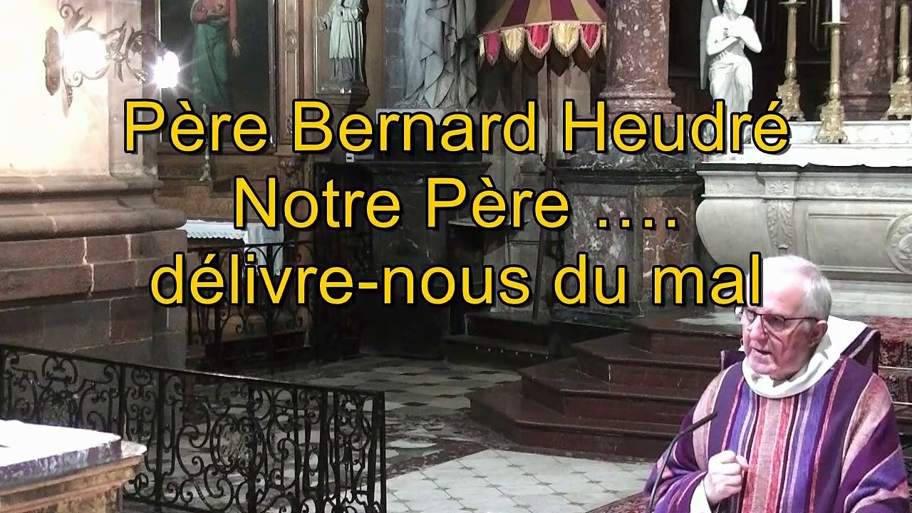 Père Bernard Heudré: Notre Père …. délivre-nous...