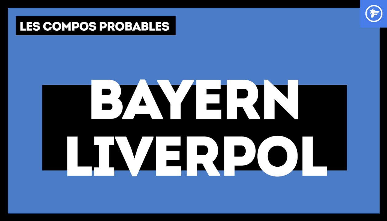Bayern-Liverpool : les compos probables