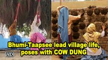 Saand Ki Aankh | Bhumi -Taapsee lead village life, poses with COW DUNG
