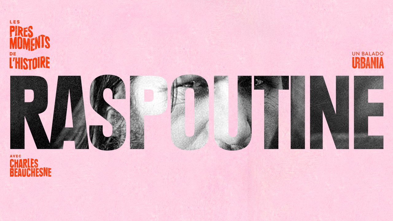 Raspoutine - Épisode 1 - Les pires moments de l'histoire avec Charles Beauchesne