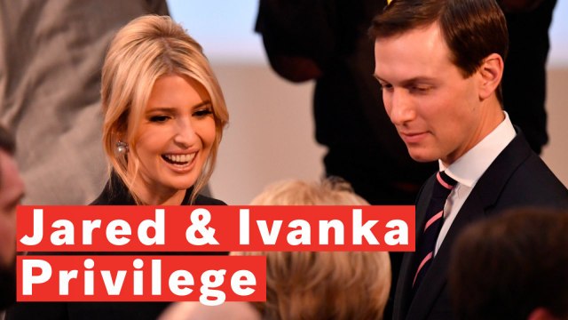 Jared Kushner And Ivanka Trump's Special Treatment